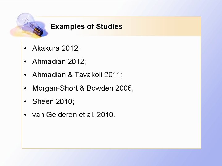 Examples of Studies • Akakura 2012; • Ahmadian & Tavakoli 2011; • Morgan-Short &