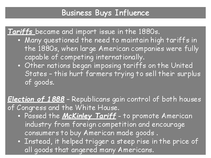 Business Buys Influence Tariffs became and import issue in the 1880 s. • Many