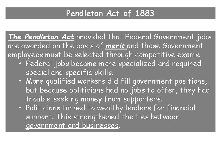 Pendleton Act of 1883 The Pendleton Act provided that Federal Government jobs are awarded