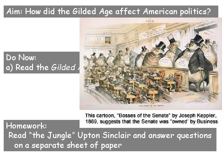 Aim: How did the Gilded Age affect American politics? Do Now: a) Read the