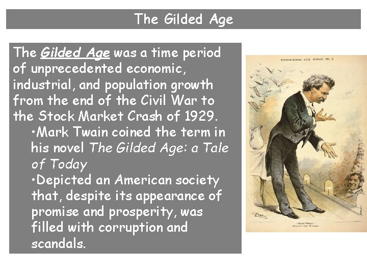 The Gilded Age was a time period of unprecedented economic, industrial, and population growth