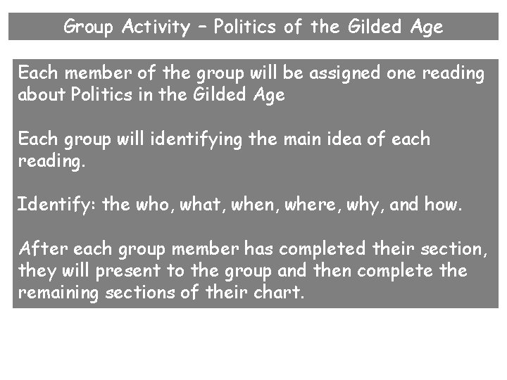 Group Activity – Politics of the Gilded Age Each member of the group will