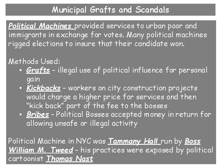 Municipal Grafts and Scandals Political Machines provided services to urban poor and immigrants in