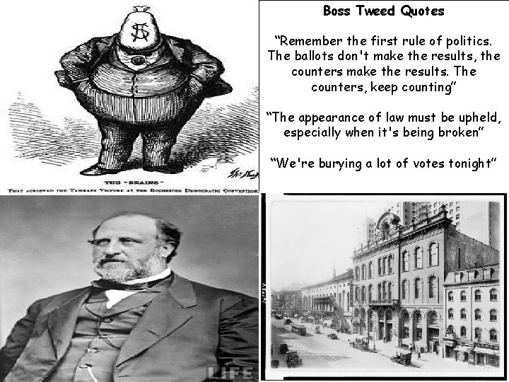 Boss Tweed Quotes “Remember the first rule of politics. The ballots don't make the