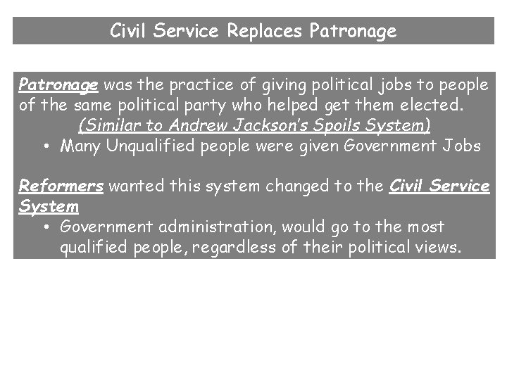 Civil Service Replaces Patronage was the practice of giving political jobs to people of Civil Service Replaces Patronage was the practice of giving political jobs to people of