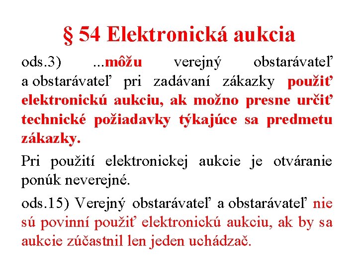§ 54 Elektronická aukcia ods. 3). . . môžu verejný obstarávateľ a obstarávateľ pri