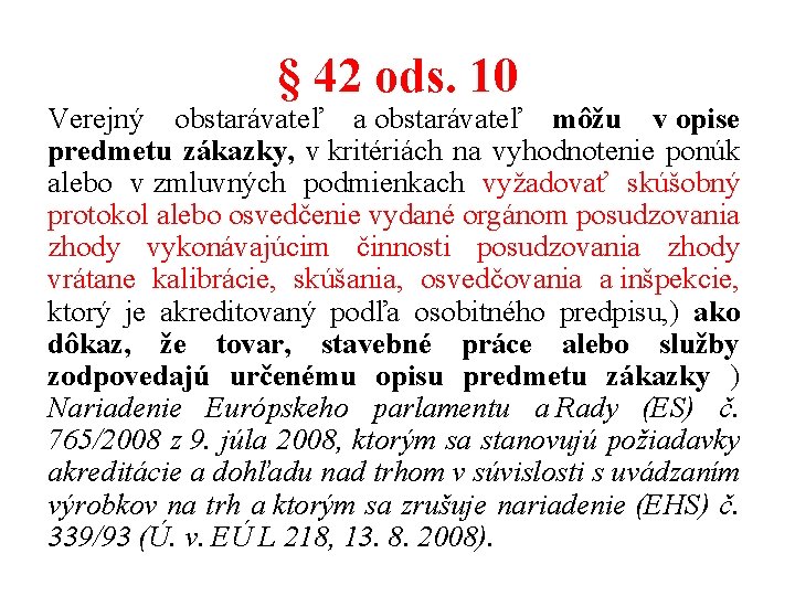 § 42 ods. 10 Verejný obstarávateľ a obstarávateľ môžu v opise predmetu zákazky, v