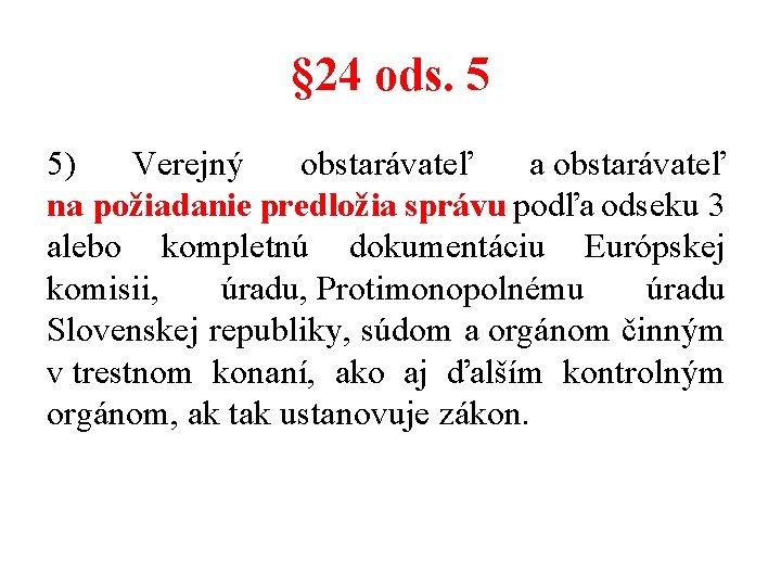 § 24 ods. 5 5) Verejný obstarávateľ a obstarávateľ na požiadanie predložia správu podľa