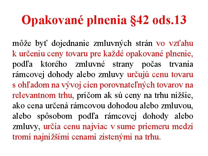 Opakované plnenia § 42 ods. 13 môže byť dojednanie zmluvných strán vo vzťahu k