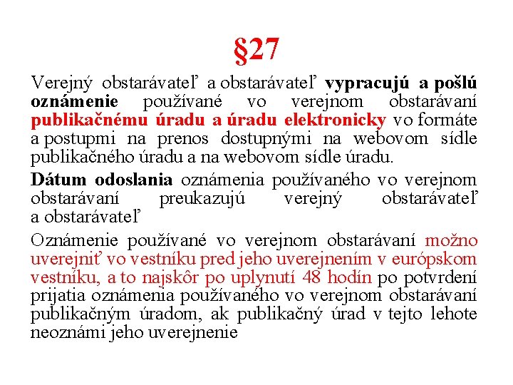 § 27 Verejný obstarávateľ a obstarávateľ vypracujú a pošlú oznámenie používané vo verejnom obstarávaní