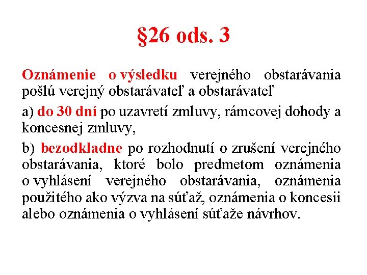 § 26 ods. 3 Oznámenie o výsledku verejného obstarávania pošlú verejný obstarávateľ a) do