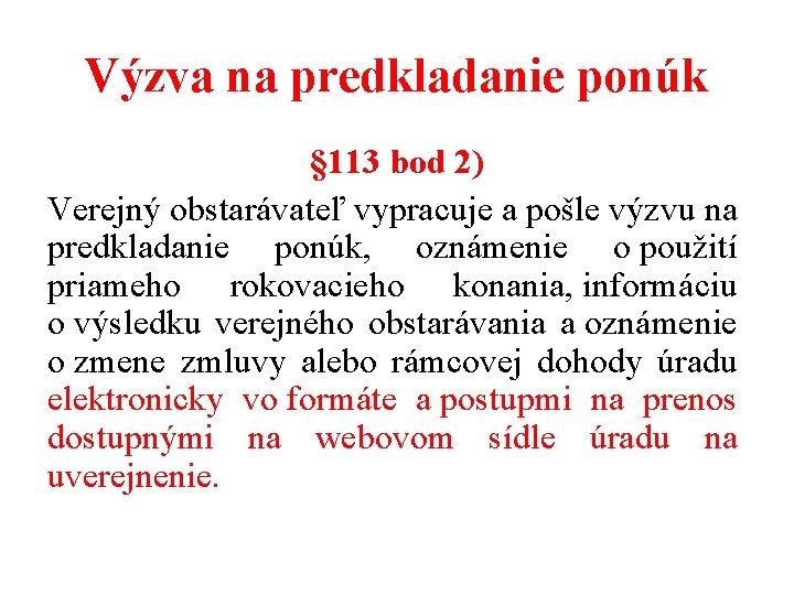 Výzva na predkladanie ponúk § 113 bod 2) Verejný obstarávateľ vypracuje a pošle výzvu