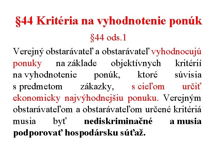 § 44 Kritéria na vyhodnotenie ponúk § 44 ods. 1 Verejný obstarávateľ a obstarávateľ