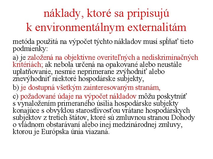 náklady, ktoré sa pripisujú k environmentálnym externalitám metóda použitá na výpočet týchto nákladov musí