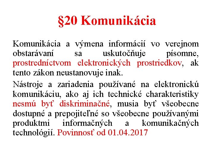 § 20 Komunikácia a výmena informácií vo verejnom obstarávaní sa uskutočňuje písomne, prostredníctvom elektronických