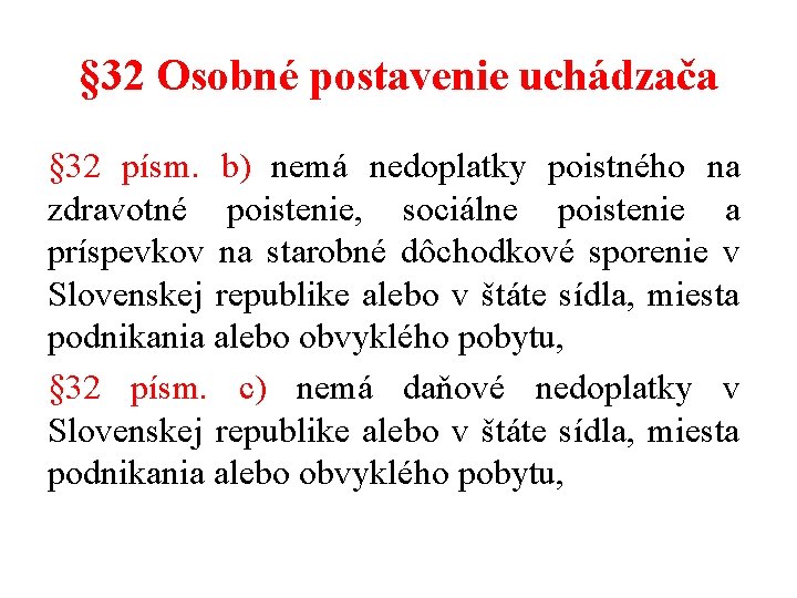 § 32 Osobné postavenie uchádzača § 32 písm. b) nemá nedoplatky poistného na zdravotné