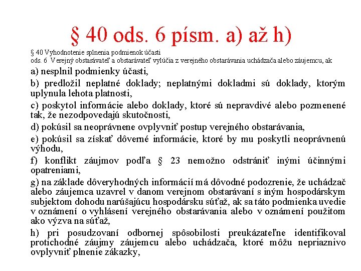 § 40 ods. 6 písm. a) až h) § 40 Vyhodnotenie splnenia podmienok účasti