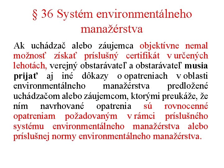 § 36 Systém environmentálneho manažérstva Ak uchádzač alebo záujemca objektívne nemal možnosť získať príslušný