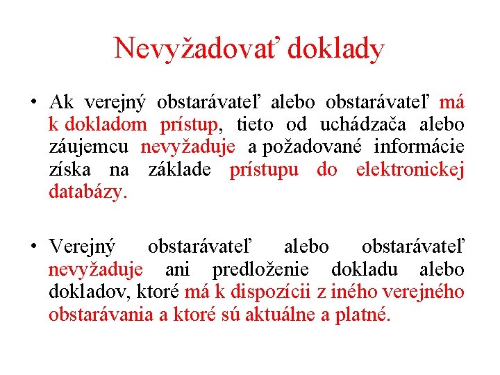 Nevyžadovať doklady • Ak verejný obstarávateľ alebo obstarávateľ má k dokladom prístup, tieto od