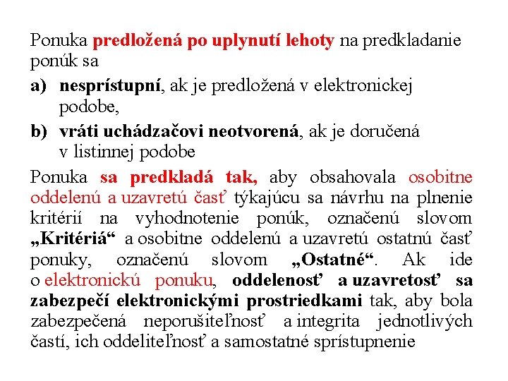 Ponuka predložená po uplynutí lehoty na predkladanie ponúk sa a) nesprístupní, ak je predložená