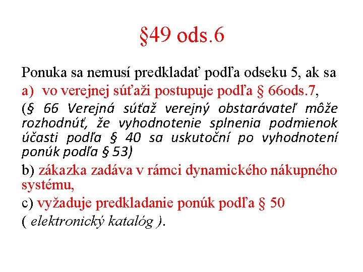 § 49 ods. 6 Ponuka sa nemusí predkladať podľa odseku 5, ak sa a)