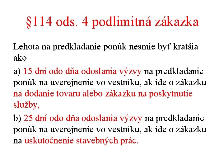 § 114 ods. 4 podlimitná zákazka Lehota na predkladanie ponúk nesmie byť kratšia ako