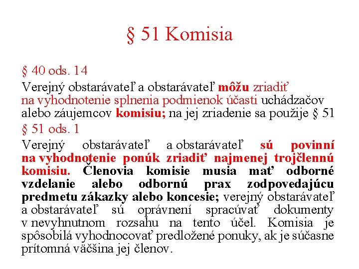 § 51 Komisia § 40 ods. 14 Verejný obstarávateľ a obstarávateľ môžu zriadiť na