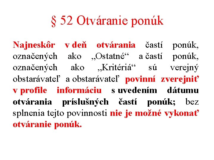 § 52 Otváranie ponúk Najneskôr v deň otvárania častí ponúk, označených ako „Ostatné“ a