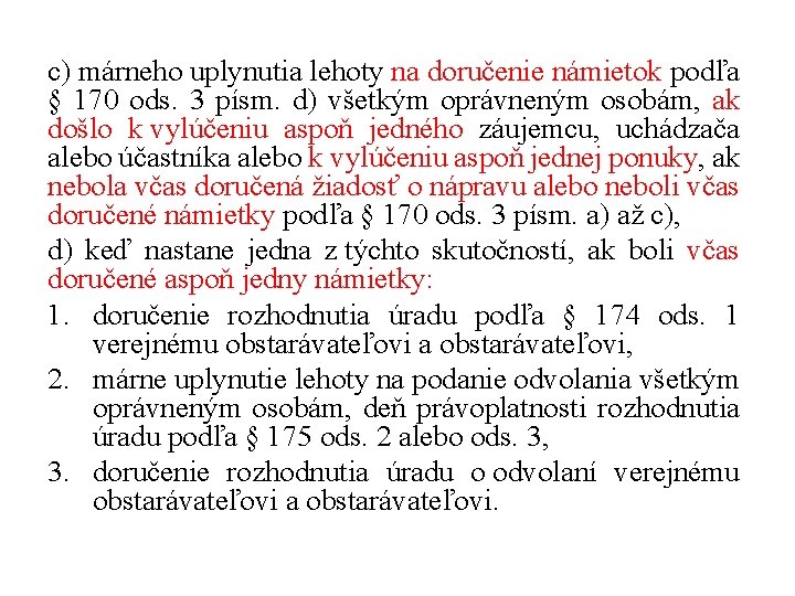 c) márneho uplynutia lehoty na doručenie námietok podľa § 170 ods. 3 písm. d)