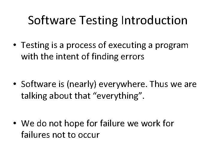 Software Testing Introduction • Testing is a process of executing a program with the