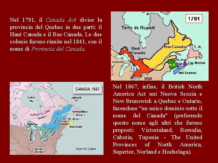 Nel 1791, il Canada Act divise la provincia del Quebec in due parti: il