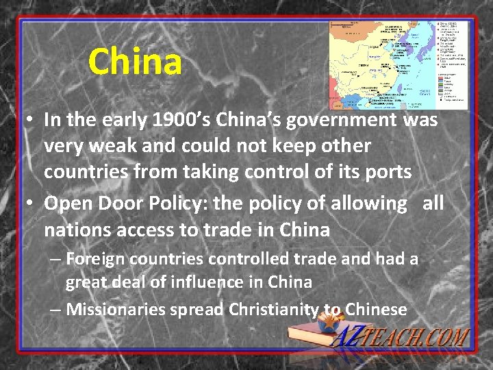 China • In the early 1900’s China’s government was very weak and could not