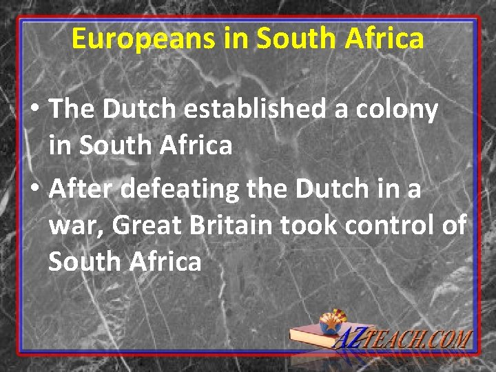 Europeans in South Africa • The Dutch established a colony in South Africa •