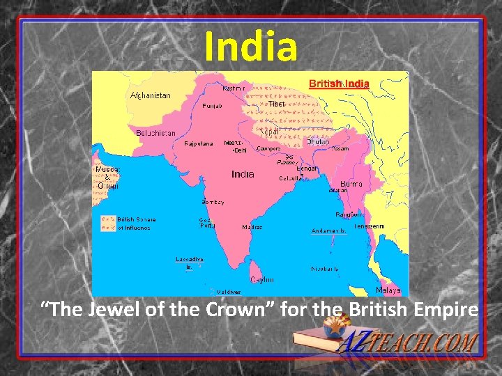 India “The Jewel of the Crown” for the British Empire 