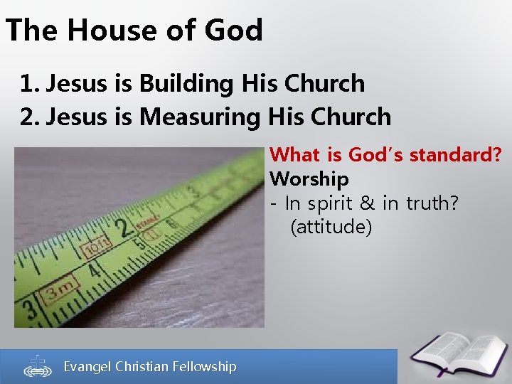 The House of God 1. Jesus is Building His Church 2. Jesus is Measuring