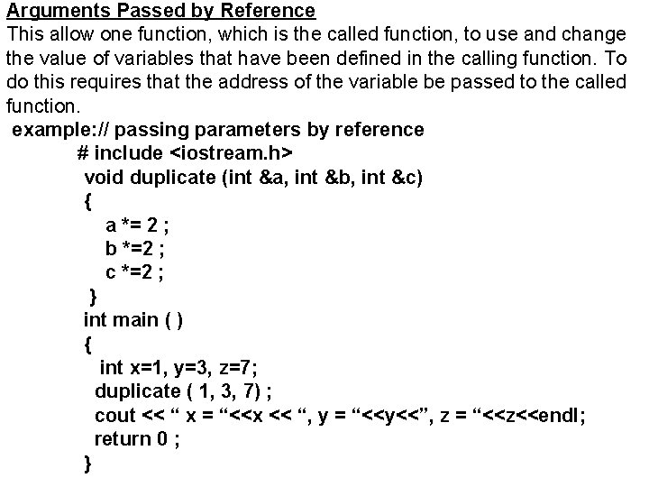 Arguments Passed by Reference This allow one function, which is the called function, to