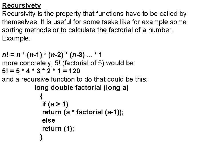 Recursivety Recursivity is the property that functions have to be called by themselves. It