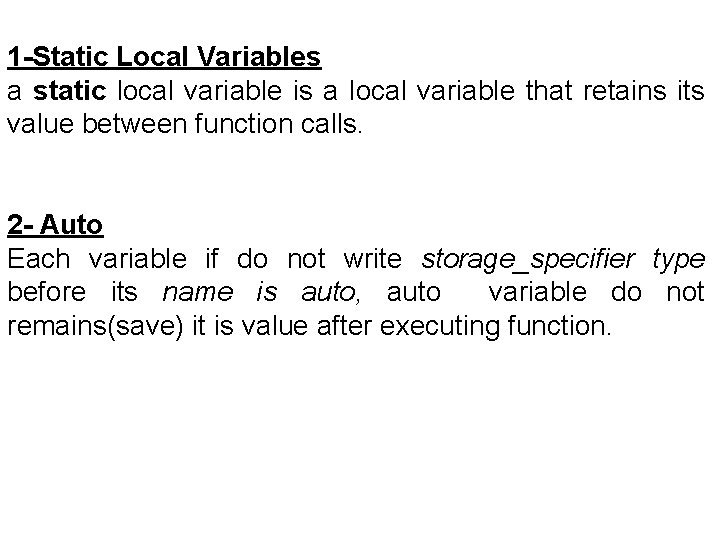 1 -Static Local Variables a static local variable is a local variable that retains
