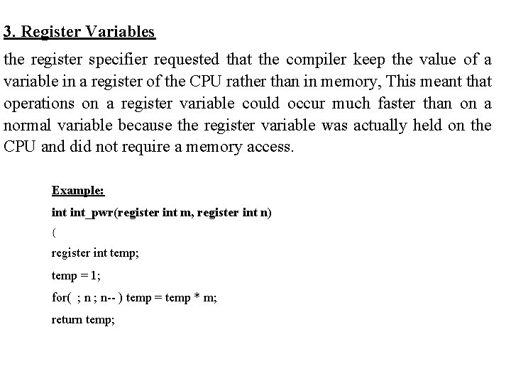 3. Register Variables the register specifier requested that the compiler keep the value of