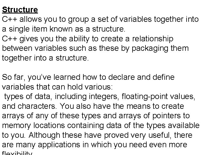 Structure C++ allows you to group a set of variables together into a single