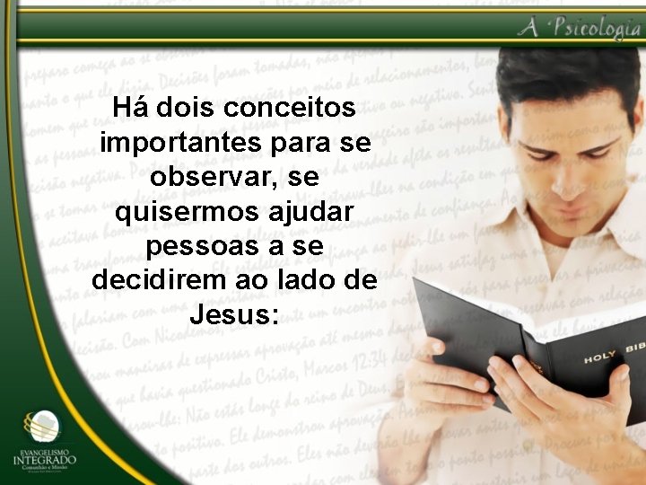 Há dois conceitos importantes para se observar, se quisermos ajudar pessoas a se decidirem