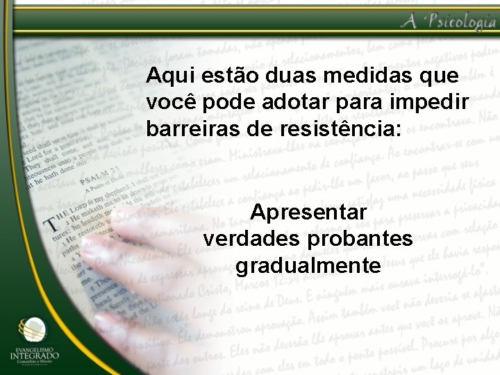 Aqui estão duas medidas que você pode adotar para impedir barreiras de resistência: Apresentar