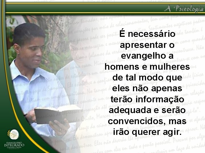É necessário apresentar o evangelho a homens e mulheres de tal modo que eles