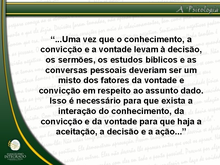 “. . . Uma vez que o conhecimento, a convicção e a vontade levam