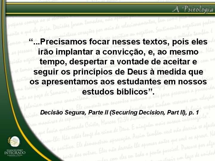 “. . . Precisamos focar nesses textos, pois eles irão implantar a convicção, e,