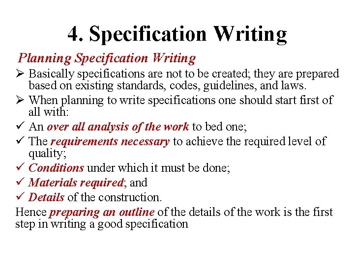 4. Specification Writing Planning Specification Writing Ø Basically specifications are not to be created;