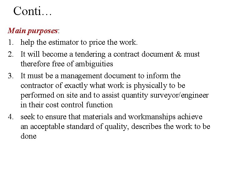 Conti… Main purposes: 1. help the estimator to price the work. 2. It will
