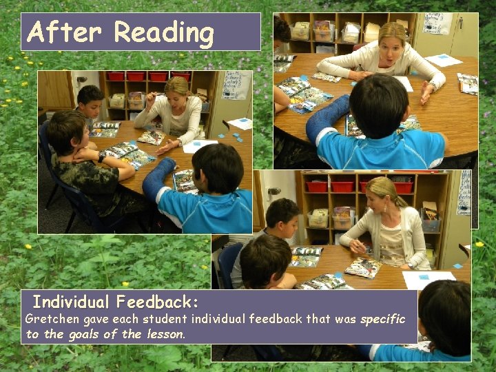 After Reading Individual Feedback: Gretchen gave each student individual feedback that was specific to After Reading Individual Feedback: Gretchen gave each student individual feedback that was specific to