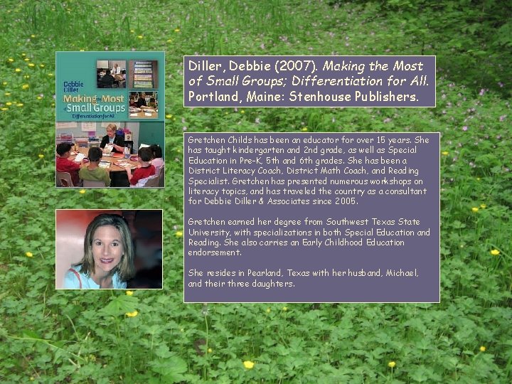 Diller, Debbie (2007). Making the Most of Small Groups; Differentiation for All. Portland, Maine: Diller, Debbie (2007). Making the Most of Small Groups; Differentiation for All. Portland, Maine: