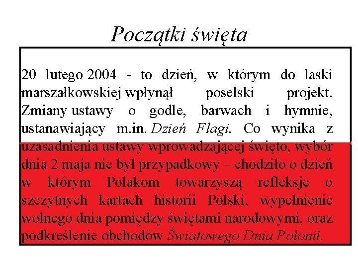 Początki święta 20 lutego 2004 - to dzień, w którym do laski marszałkowskiej wpłynął